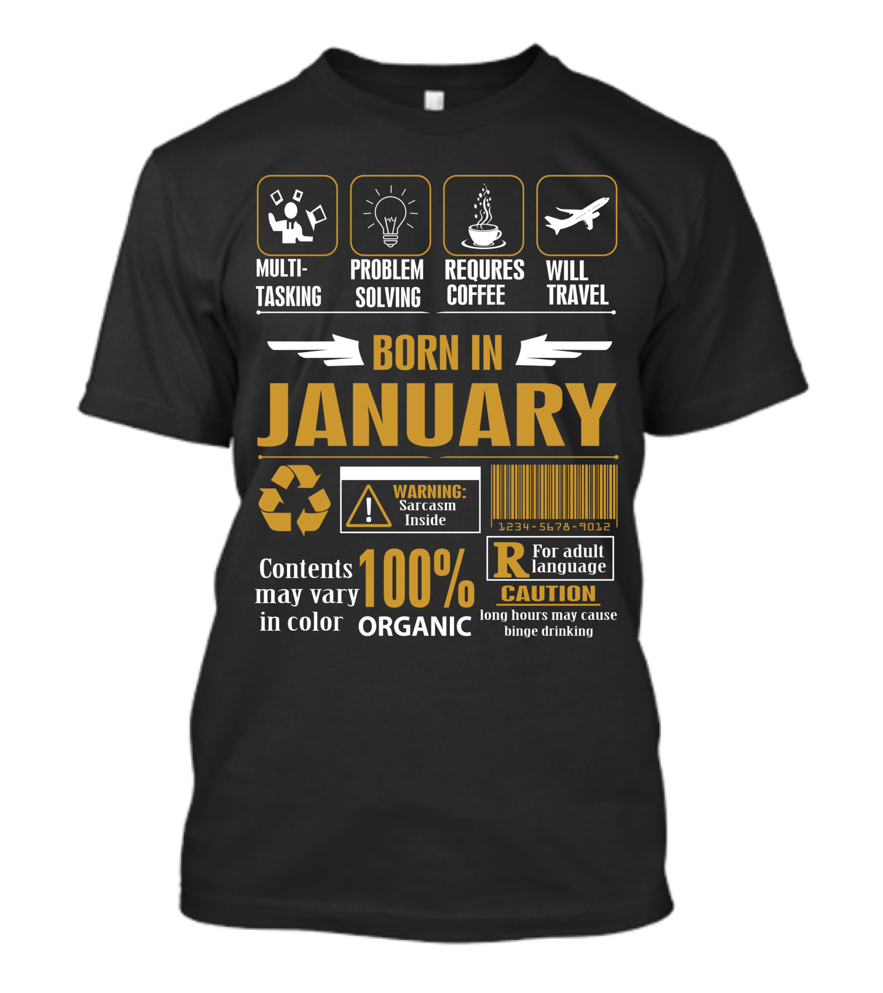 Multitasking Problem Solving Requires Coffee Will Travel Born In January 100% Organic Warning Sarcasm Inside Caution Long Hours May Cause Binge Drinking T-Shirt