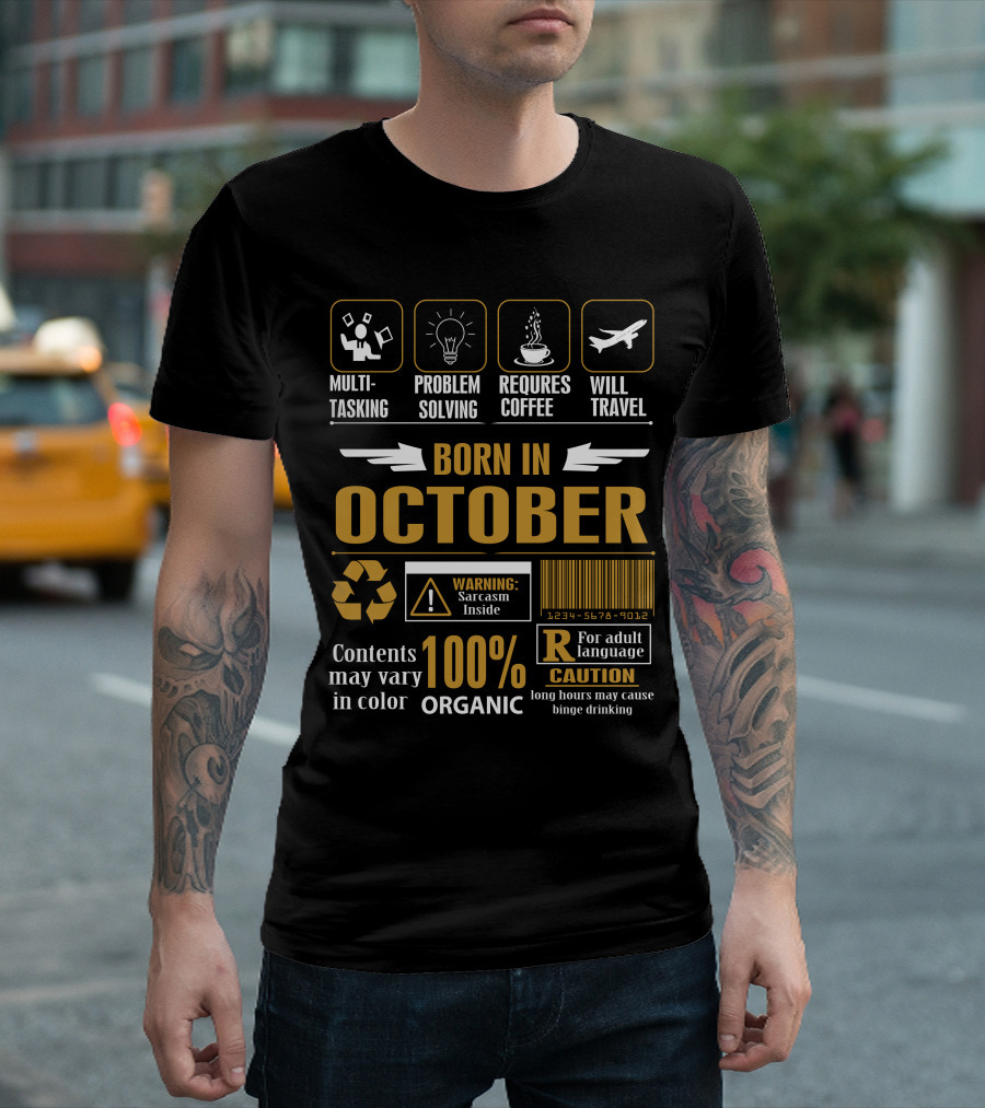 Born In October Multitasking Problem Solving Requires Coffee Will Travel 100% Organic Sarcasm Inside Caution Adult Language T-Shirt