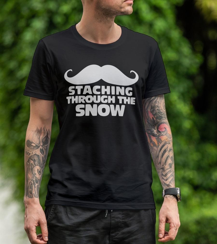 Staching Through The Snow Mustache Holiday Humor T-Shirt