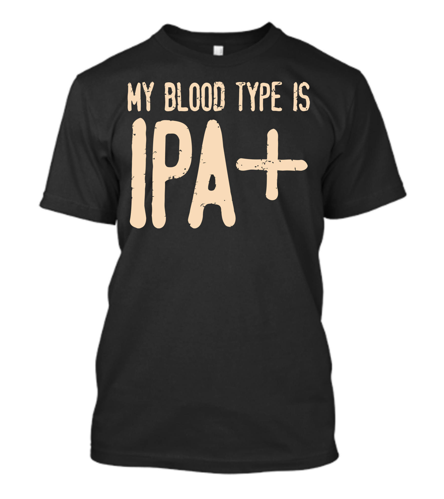 My Blood Type Is IPA+ T-Shirt