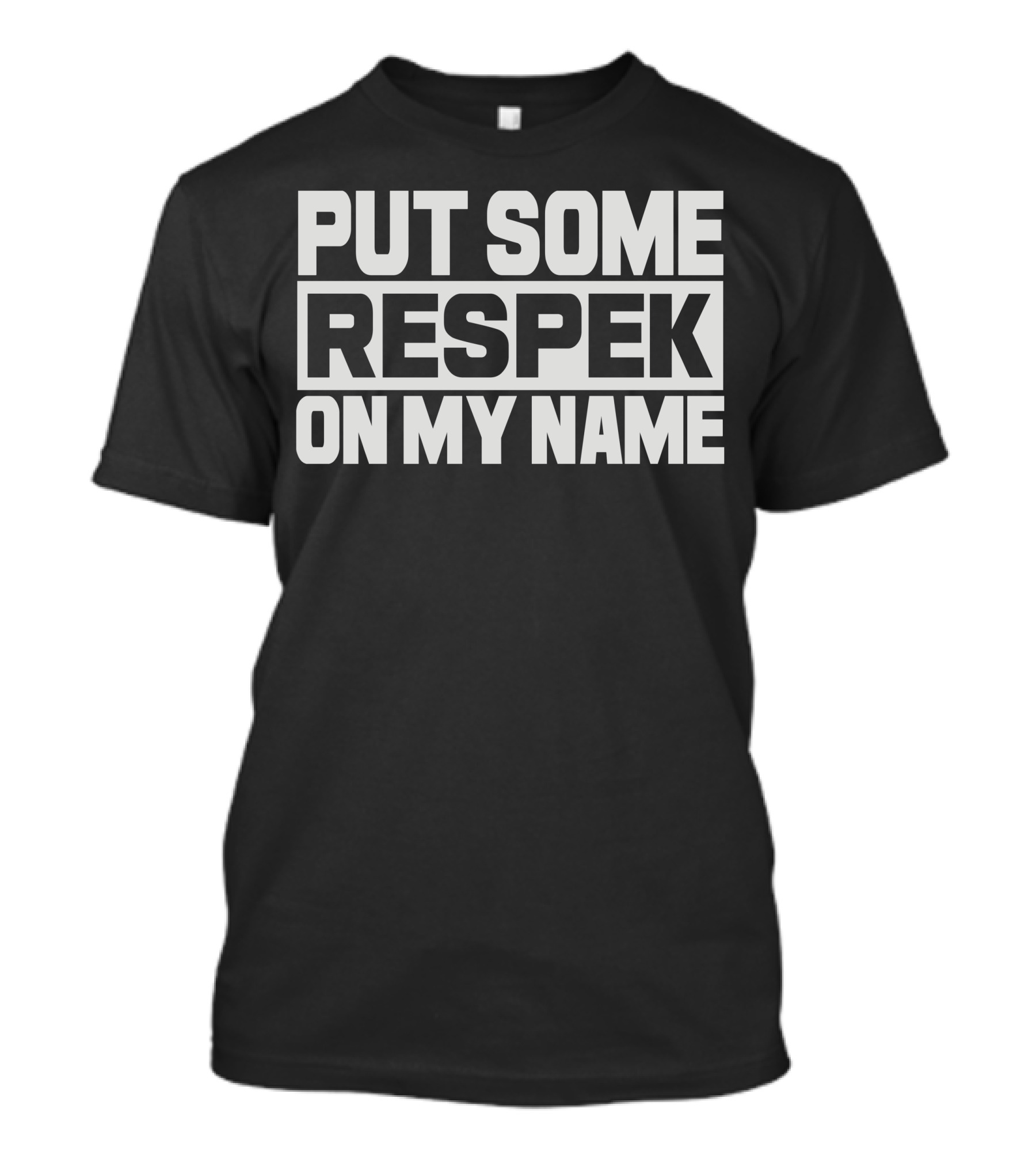 Put Some Respek On My Name Rap Reference T-Shirt