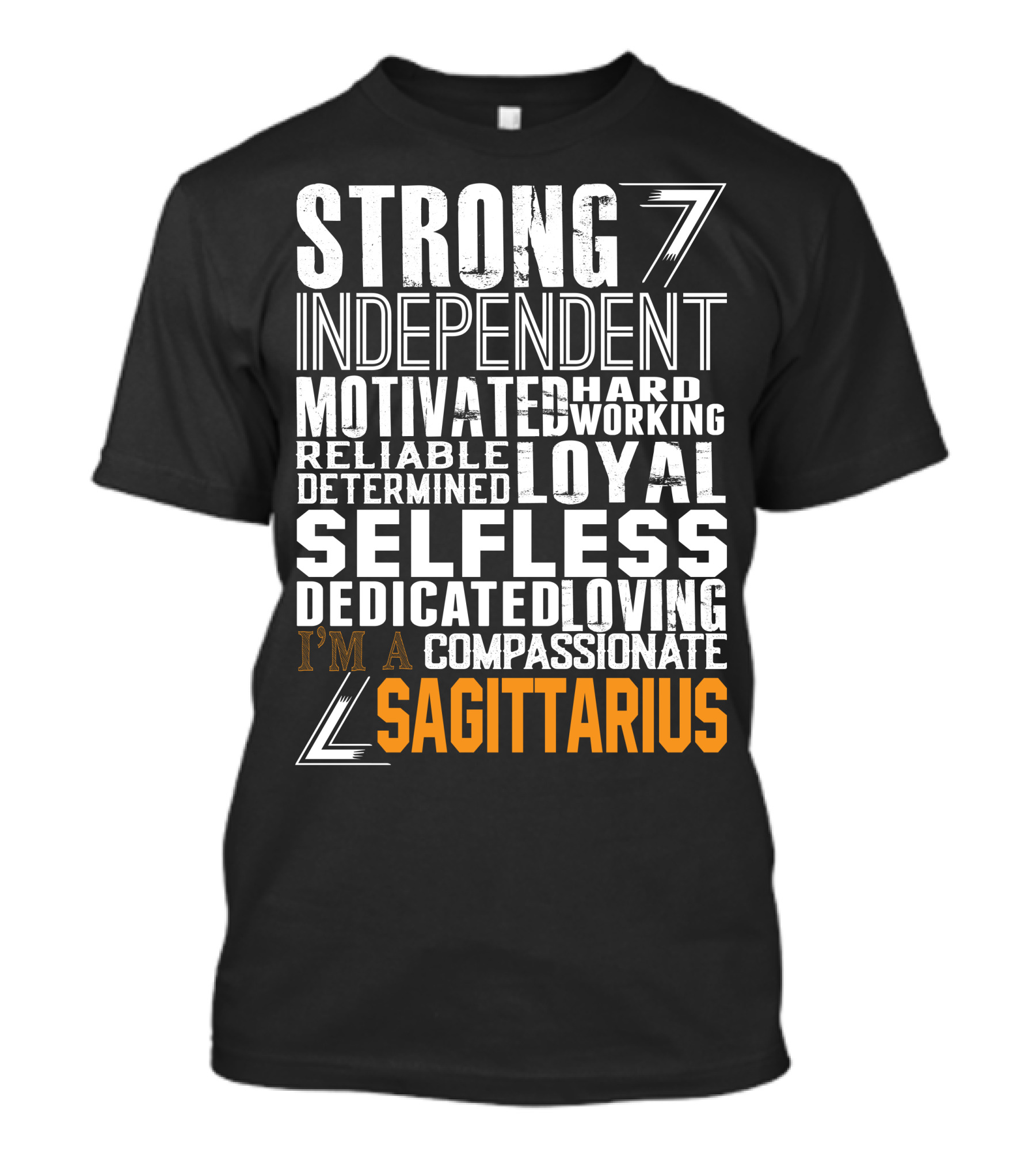 Strong Independent Motivated Hardworking Reliable Loyal Selfless Sagittarius T-Shirt