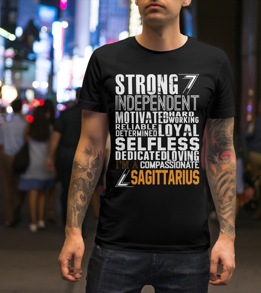 Strong Independent Motivated Hardworking Reliable Loyal Selfless Sagittarius T-Shirt