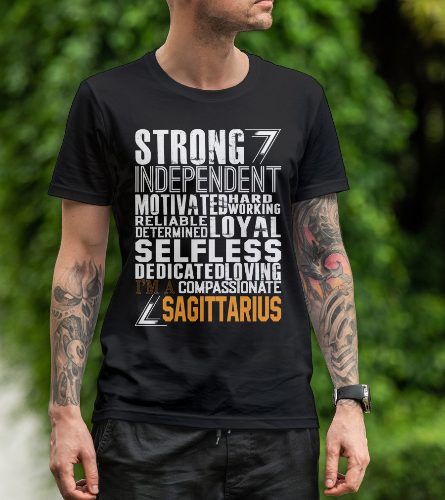 Strong Independent Motivated Hardworking Reliable Loyal Selfless Sagittarius T-Shirt