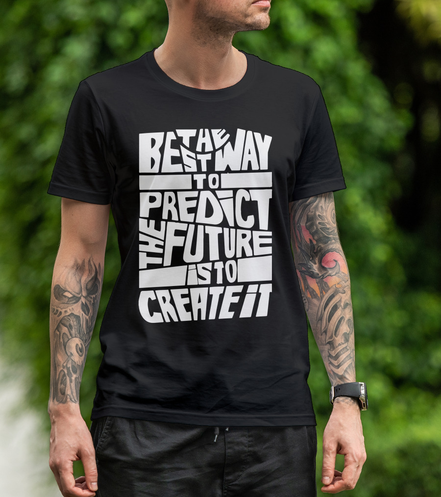 The Best Way To Predict The Future Is To Create It Bold Typography T-Shirt