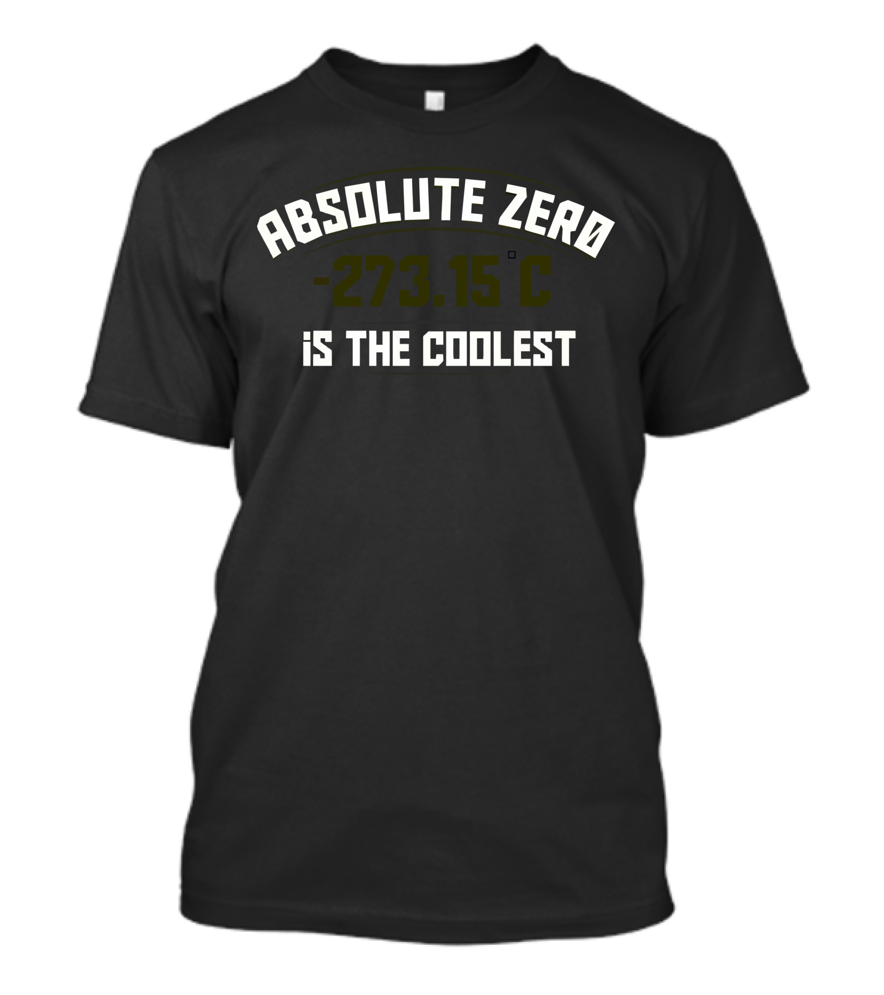 ABSOLUTE ZERO -273.15 C IS THE COOLEST T-Shirt