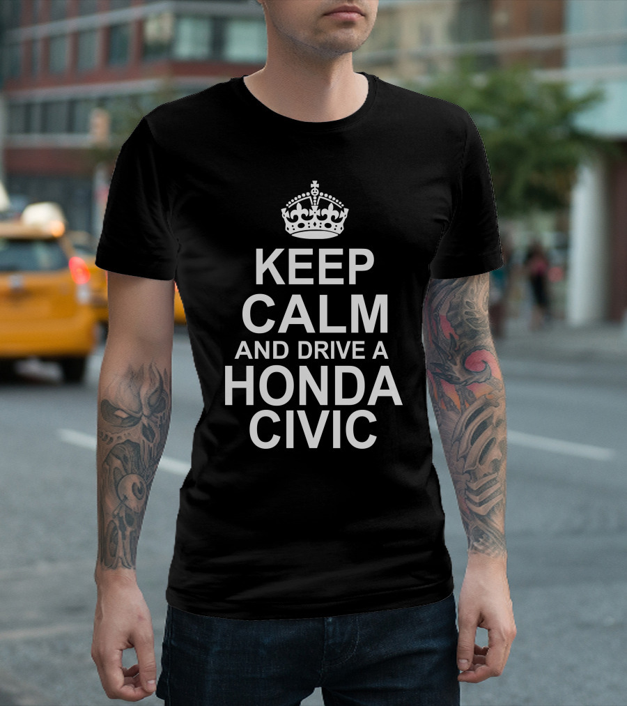 KEEP CALM AND DRIVE A HONDA CIVIC WITH CROWN MOTIF T-Shirt
