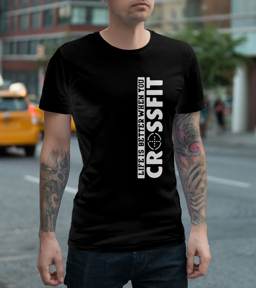 Life Is Better When You Crossfit Bold Motivational Fitness Phrase T-Shirt