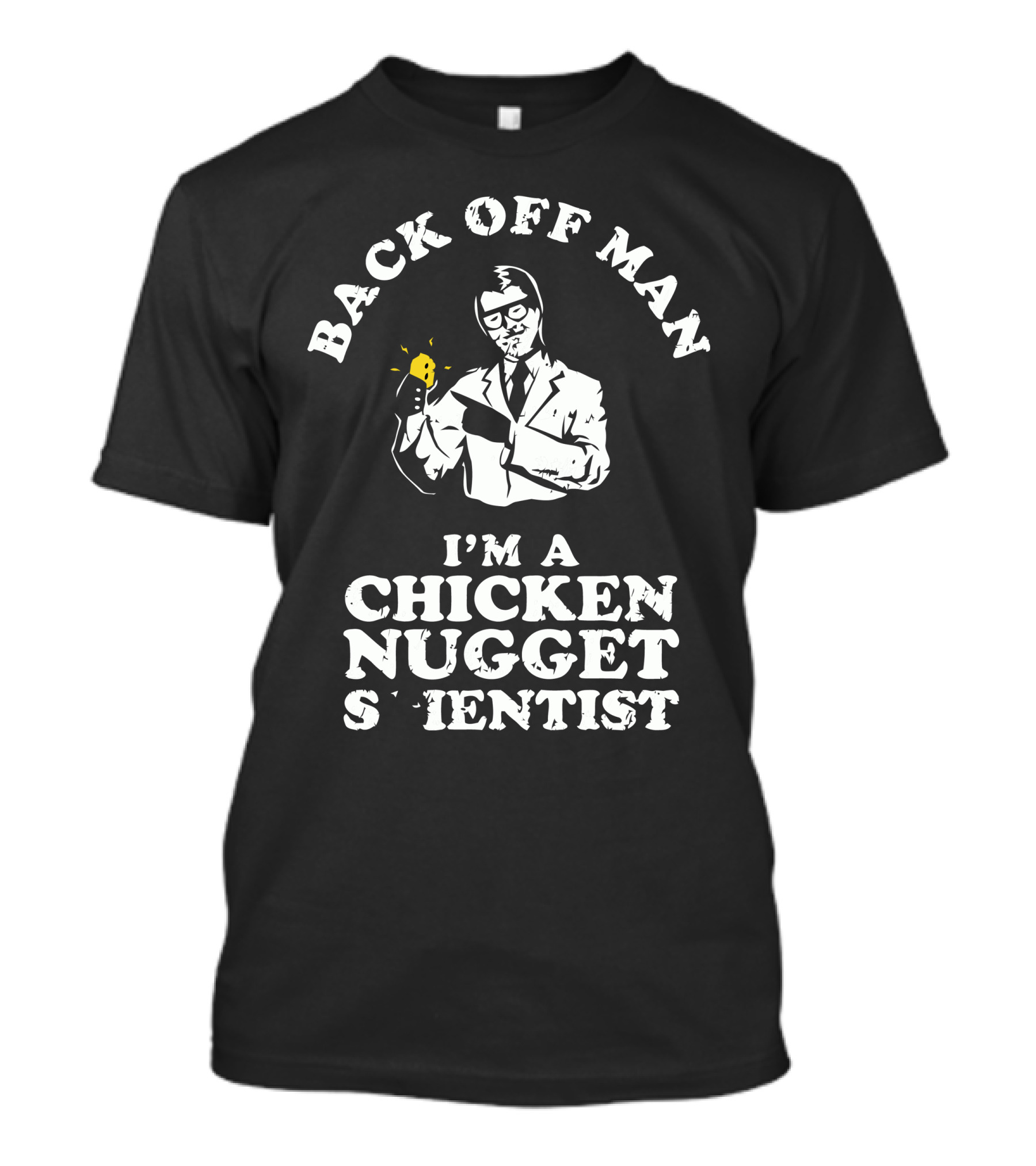 Back Off Man I'm A Chicken Nugget Scientist T-Shirt