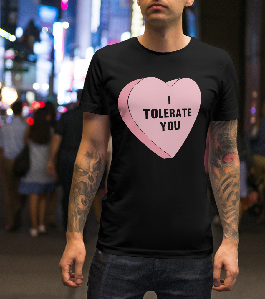I Tolerate You Heart Valentine's Day T-Shirt