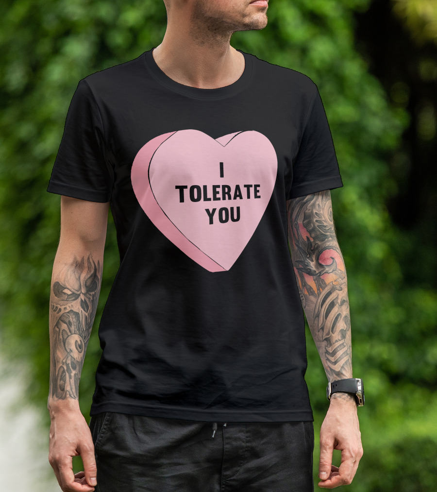 I Tolerate You Heart Valentine's Day T-Shirt