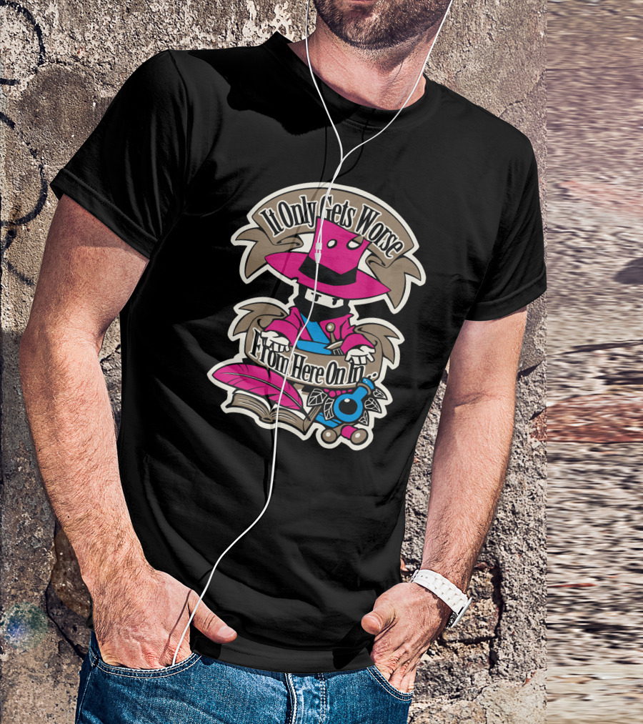 It Only Gets Worse From Here On In Mysterious Pink Hat Figure With Book And Quill T-Shirt