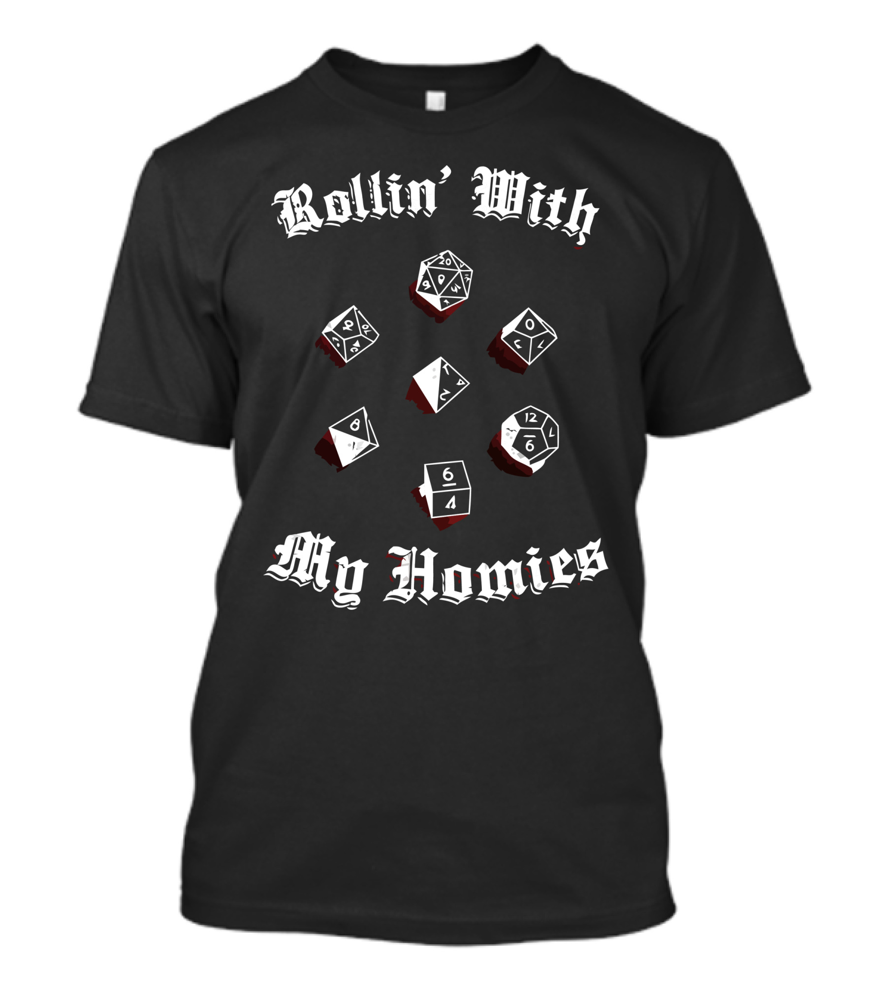 Rollin' With My Homies Dice Collection Gaming Dice T-Shirt