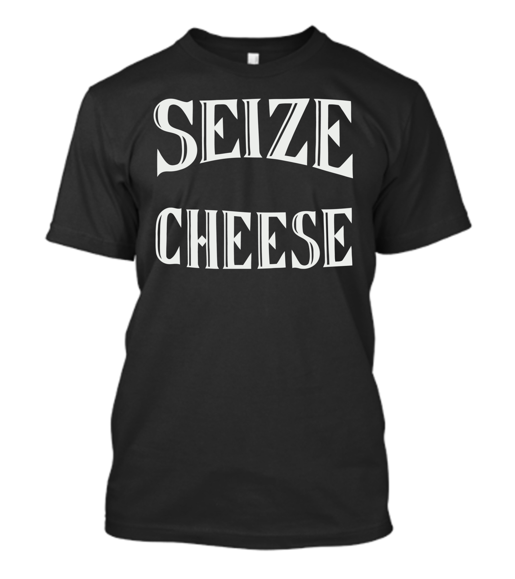 SEIZE CHEESE T-Shirt