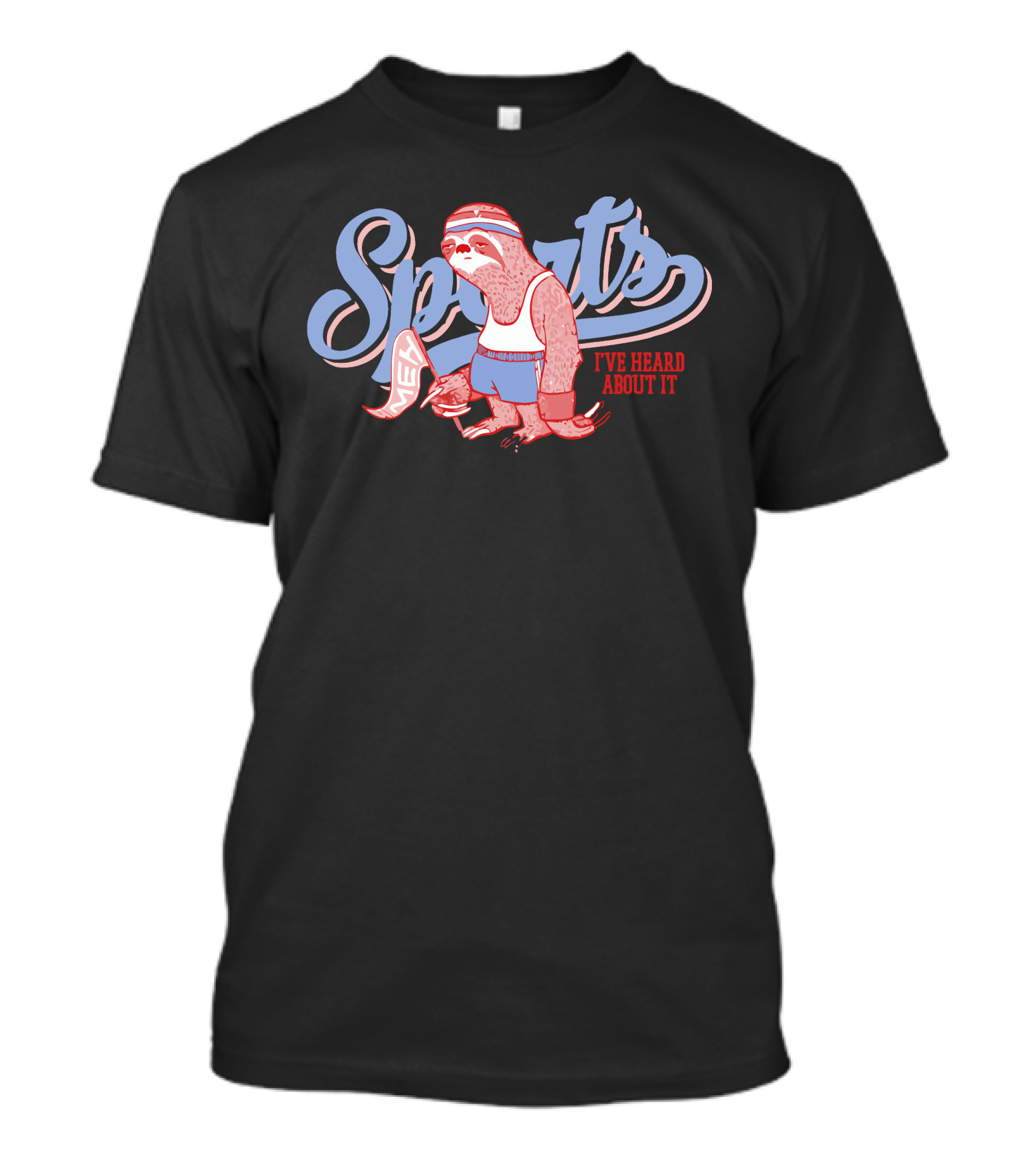 Sports Sloth I've Heard About It T-Shirt