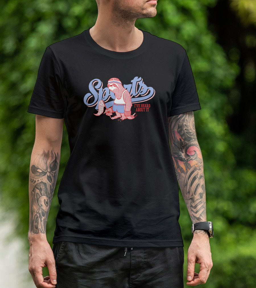 Sports Sloth I've Heard About It T-Shirt