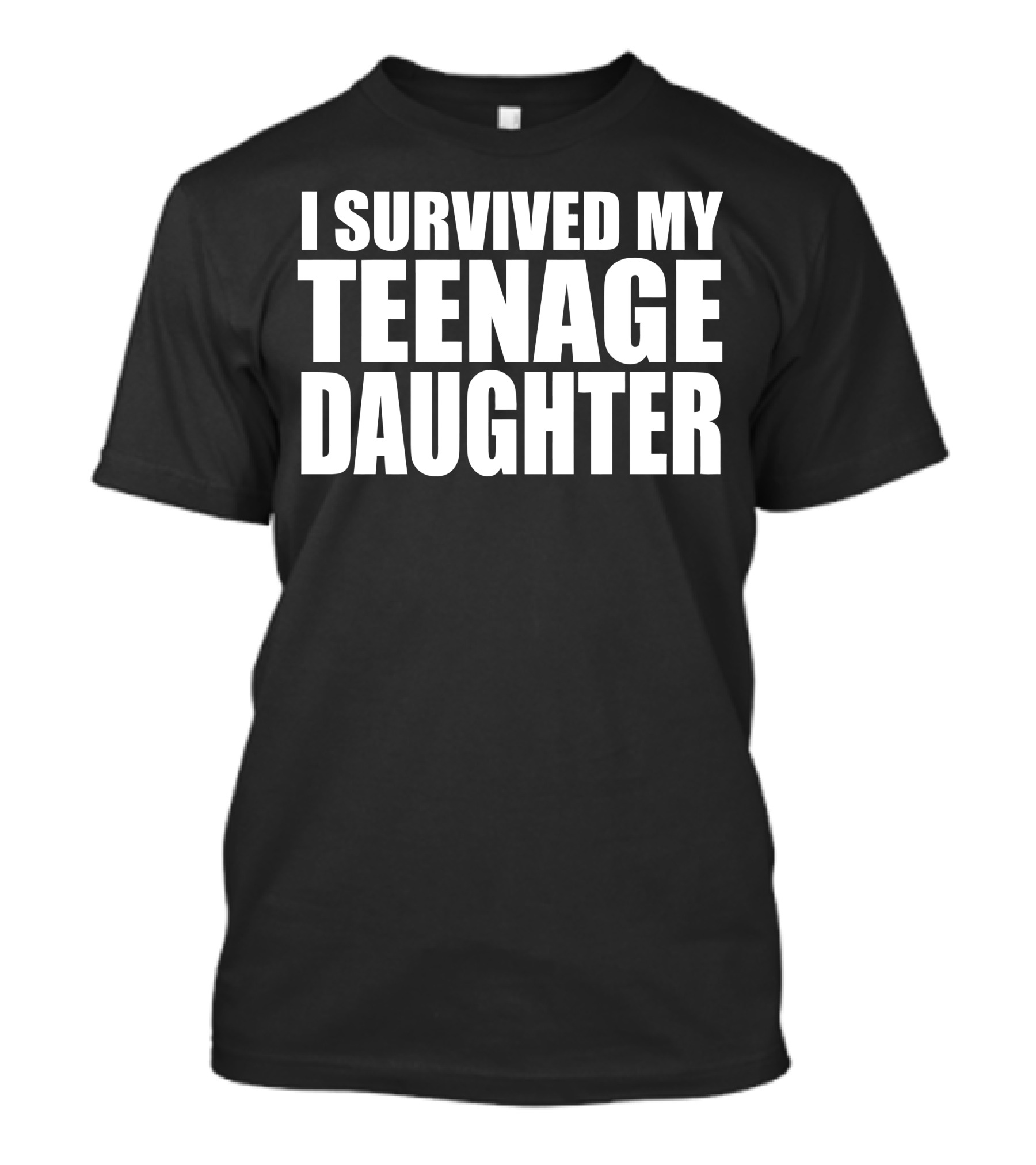 I Survived My Teenage Daughter T-Shirt