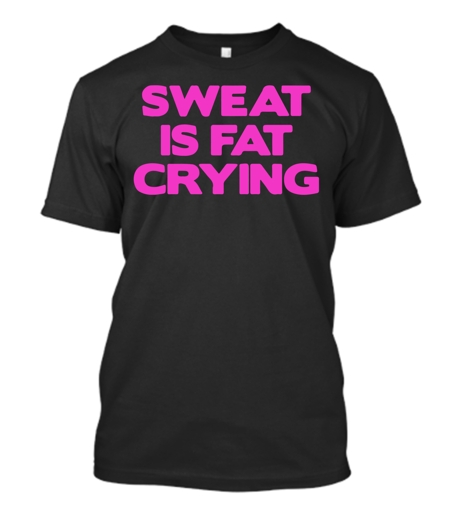 Sweat Is Fat Crying Fitness Motivation T-Shirt