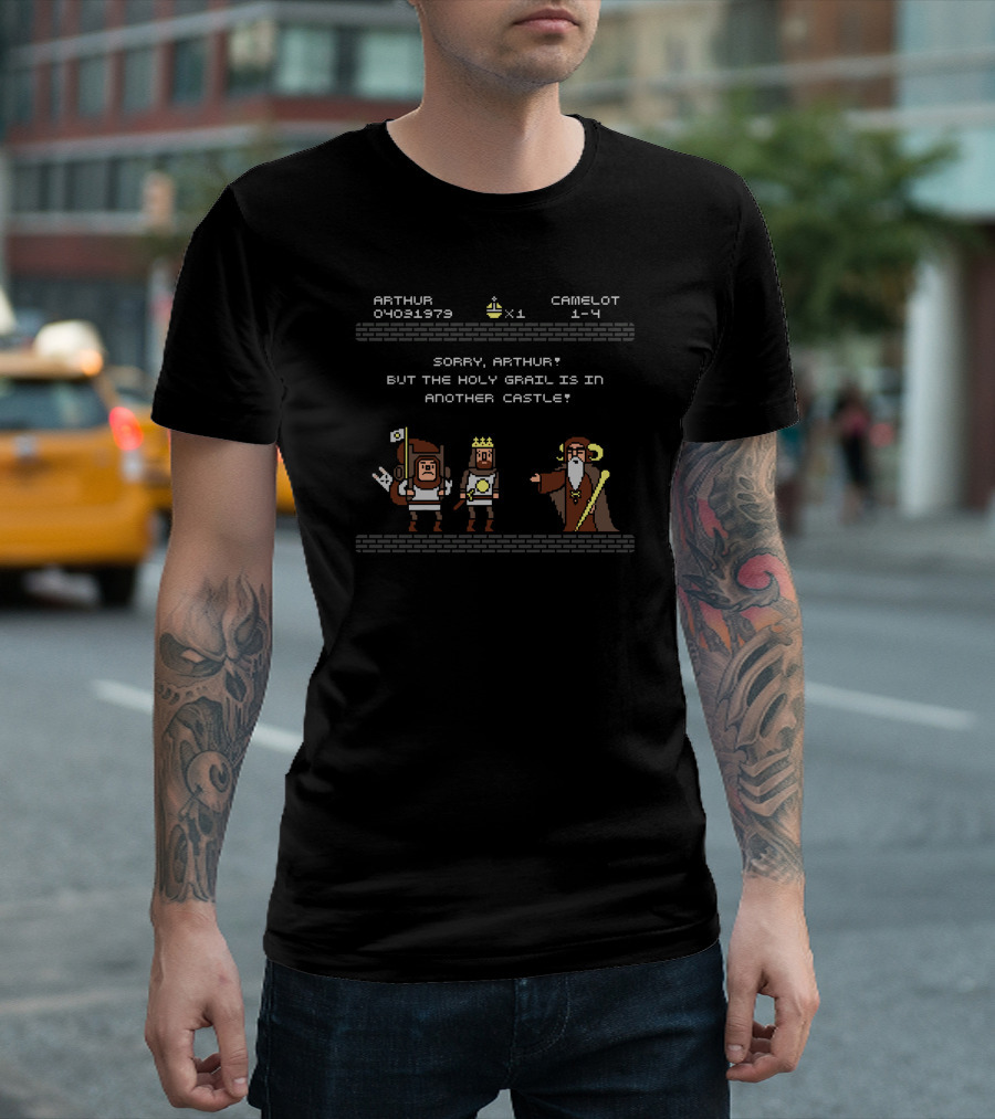 Sorry Arthur The Holy Grail Is In Another Castle Camelot 1-4 Retro Video Game T-Shirt