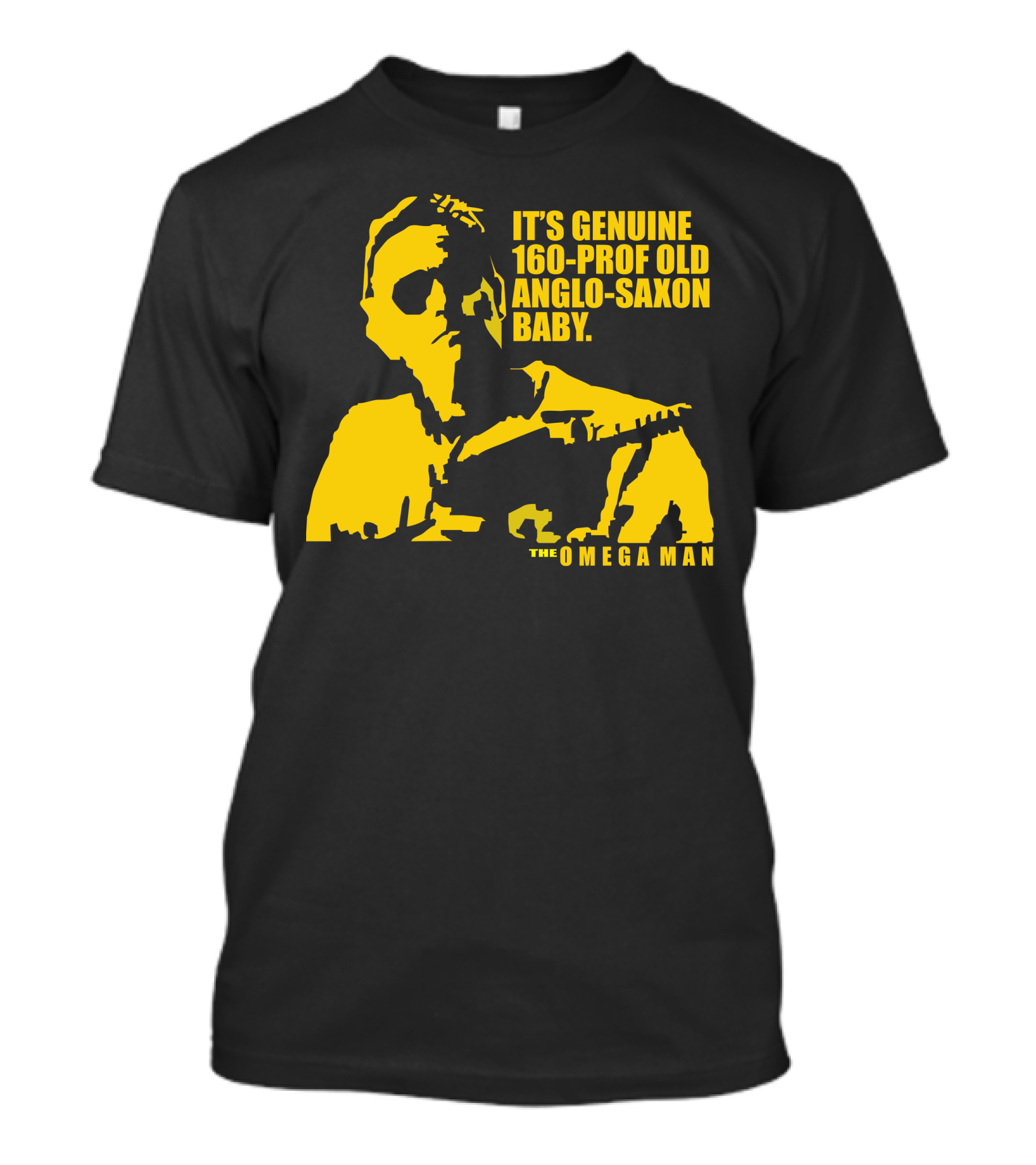 It's Genuine 160-Prof Old Anglo-Saxon Baby The Omega Man T-Shirt
