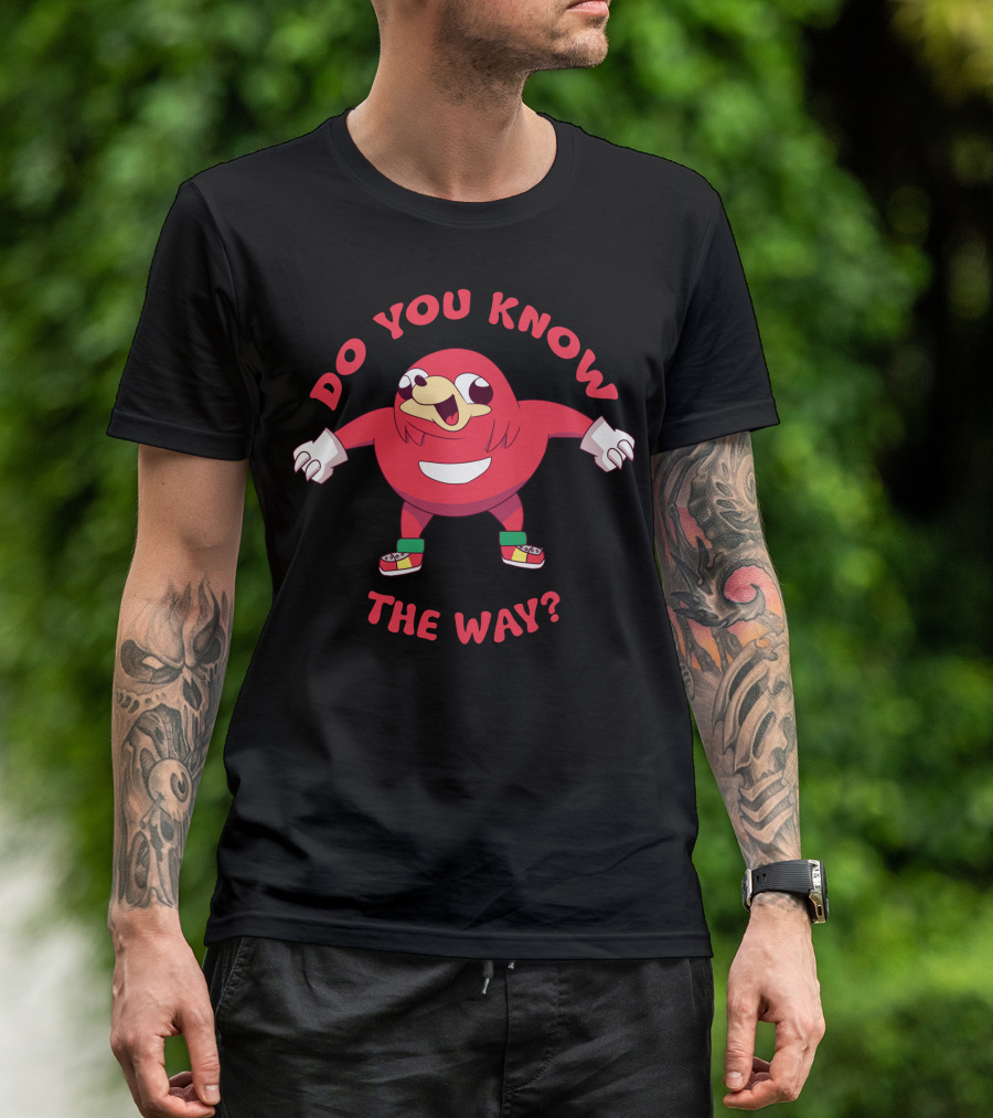 Ugandan Knuckles Meme Do You Know The Way Question T-Shirt