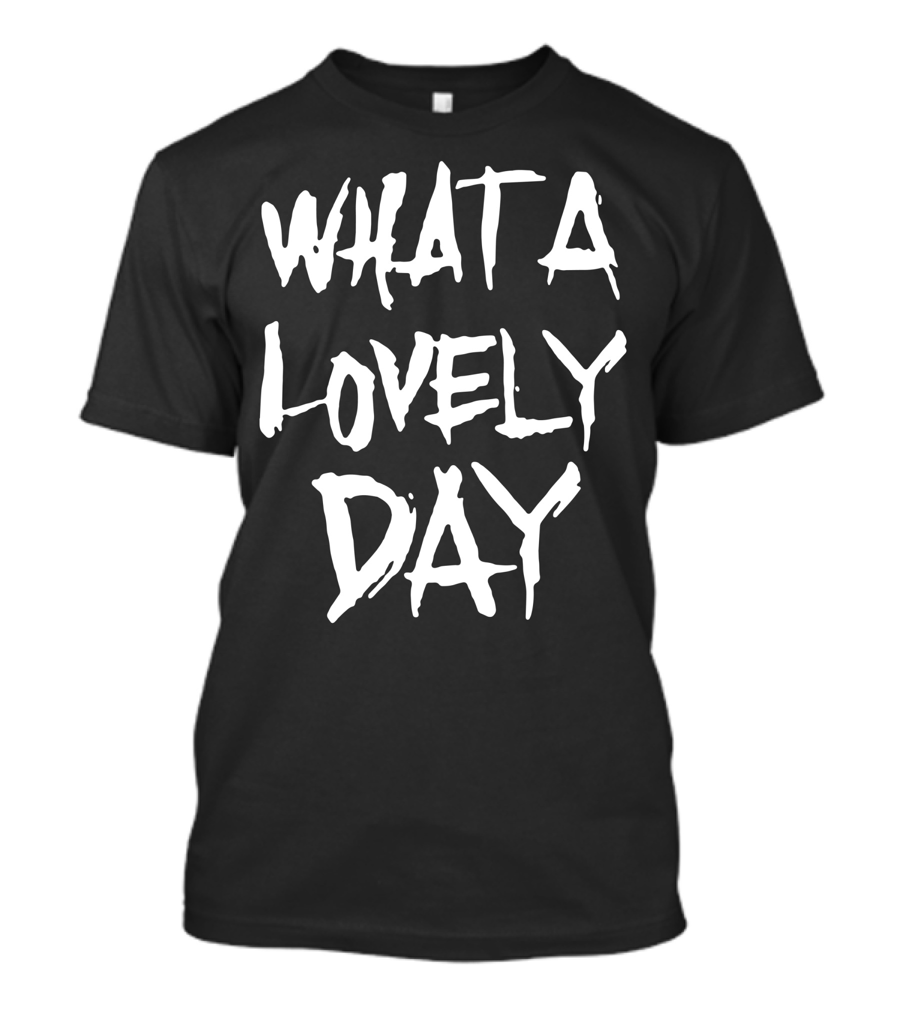 What A Lovely Day T-Shirt