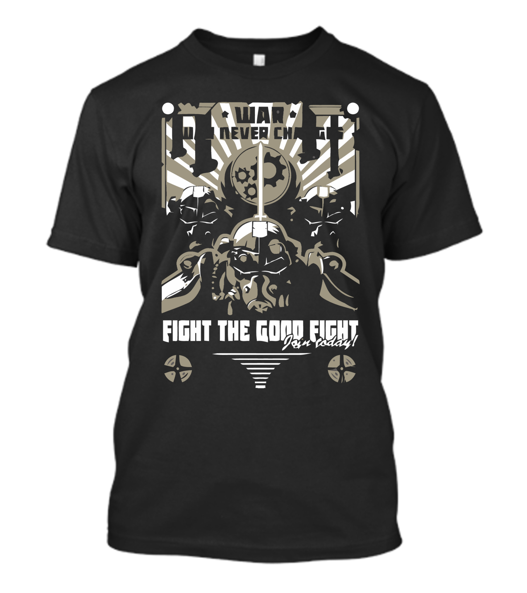 War Never Changes Fight The Good Fight For Today T-Shirt