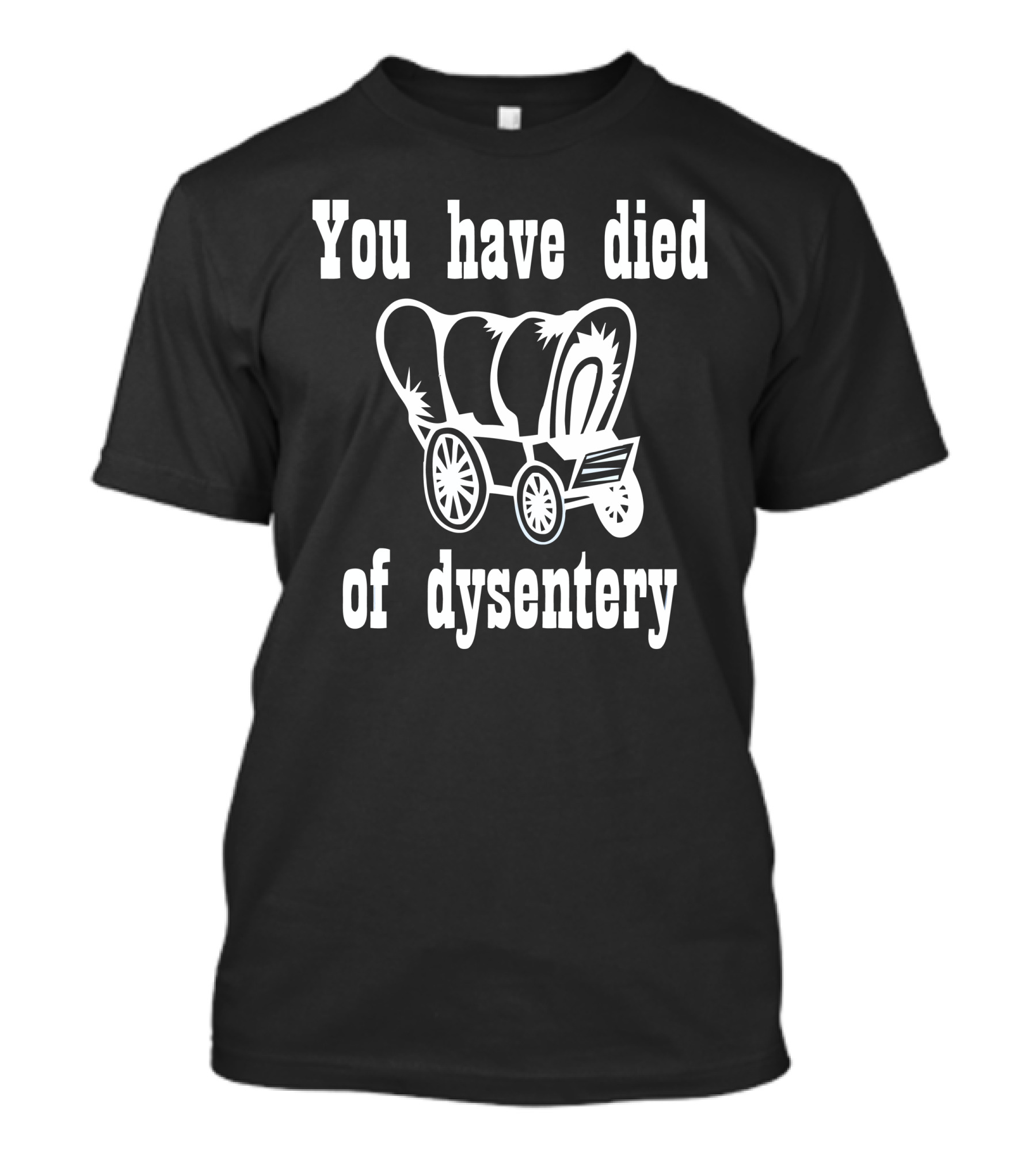 You Have Died Of Dysentery Oregon Trail Wagon Retro Nostalgia T-Shirt