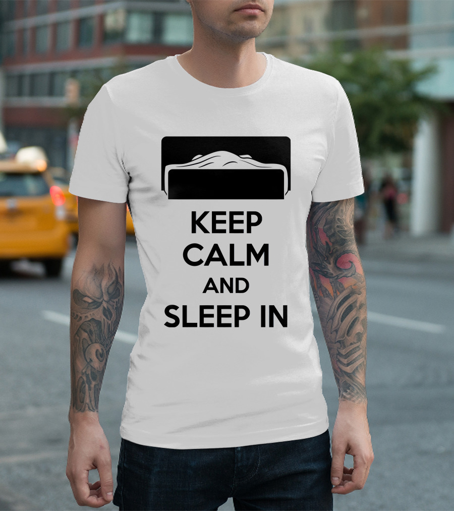 Keep Calm And Sleep In Bed T-Shirt