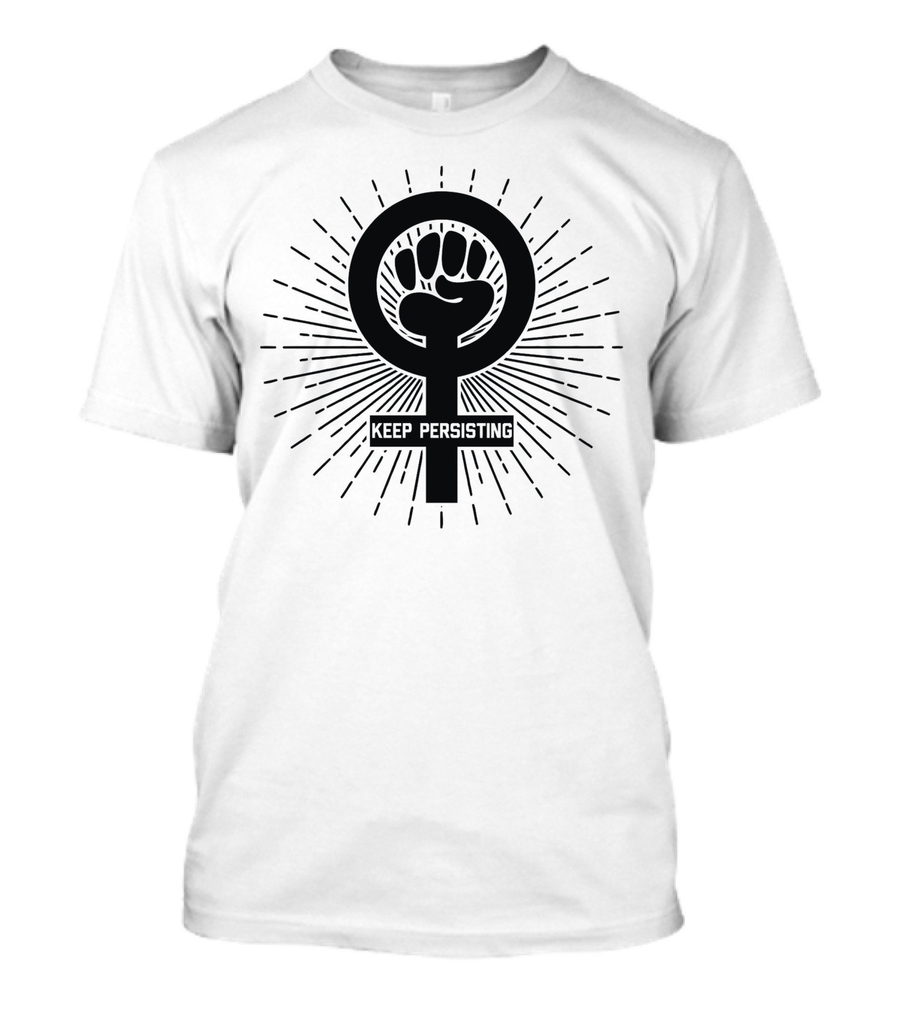 Keep Persisting Feminist Symbol With Raised Fist Empowerment T-Shirt