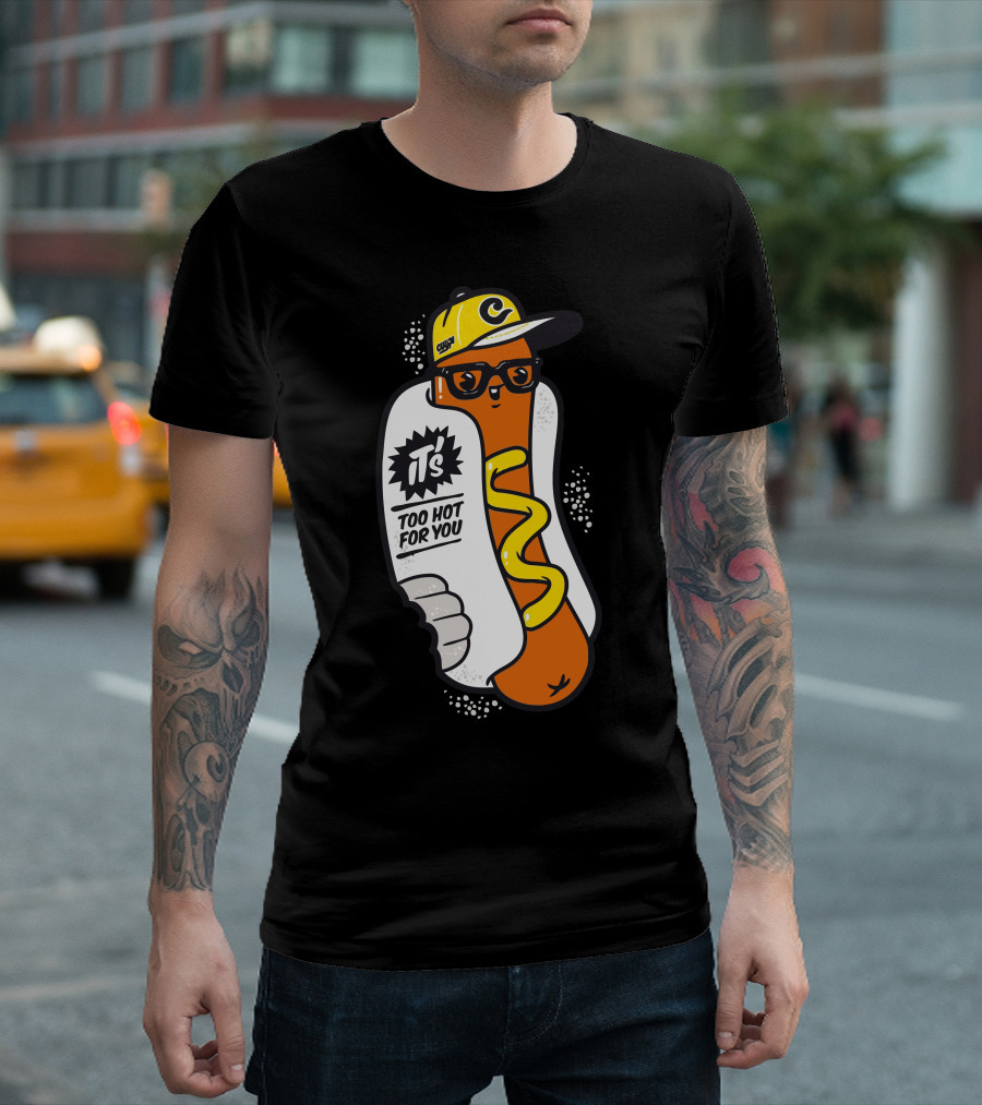 T's Too Hot For You Saucy Hotdog with Cap and Glasses T-Shirt