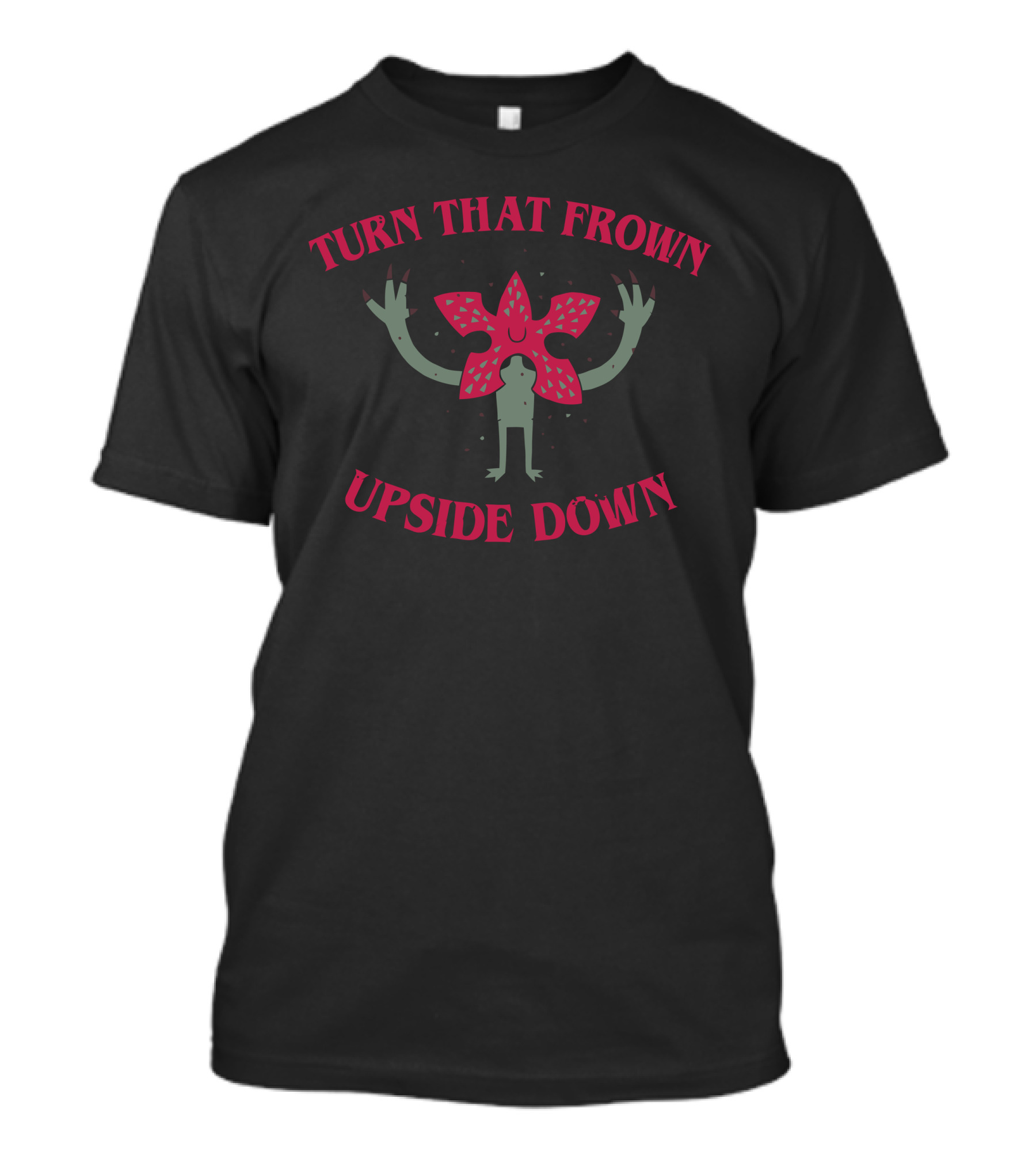 Turn That Frown Upside Down Demogorgon Stranger Things T-Shirt