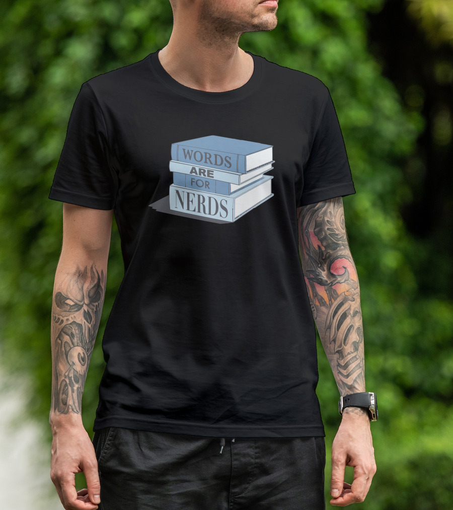 Words Are For Nerds Book Stack Nerdy Humor T-Shirt