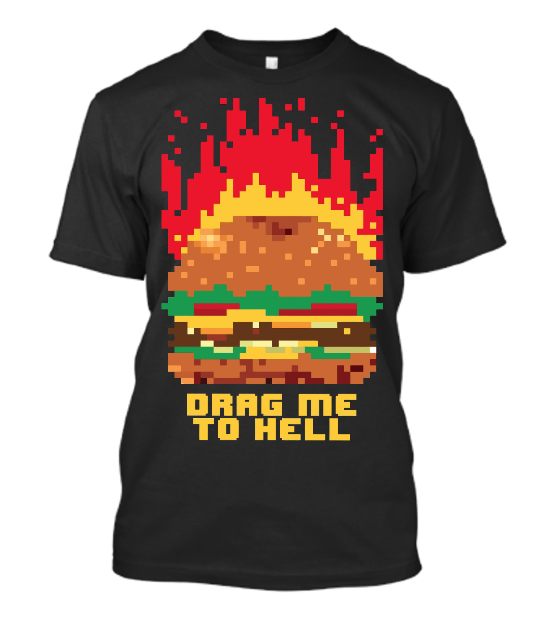 Drag Me To Hell Burger Fever Pixel T-Shirt