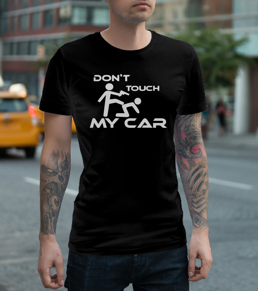 DON'T TOUCH MY CAR Stick Figure Warning T-Shirt