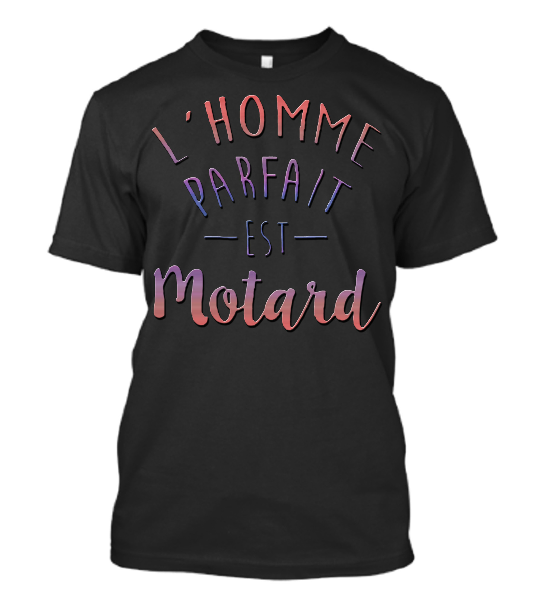 L Homme Parfait Est Motard T-Shirt