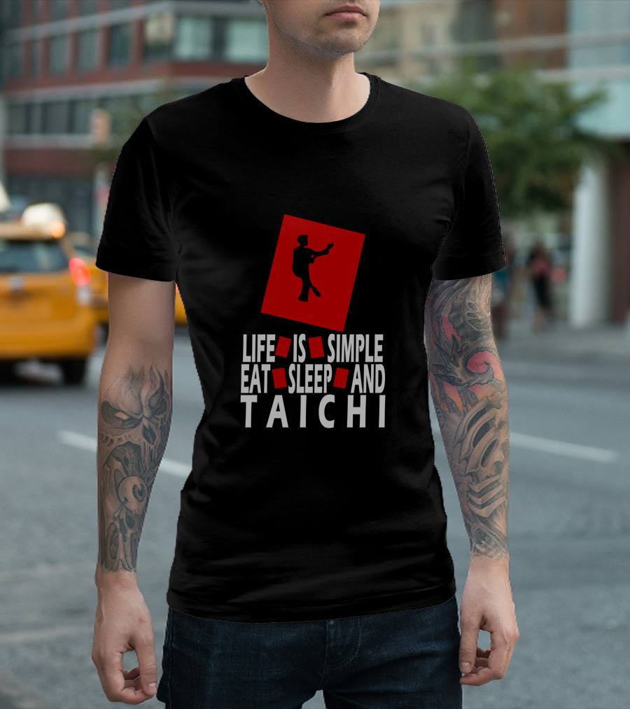 Life Is Simple Eat Sleep and Tai Chi with Tai Chi T-Shirt