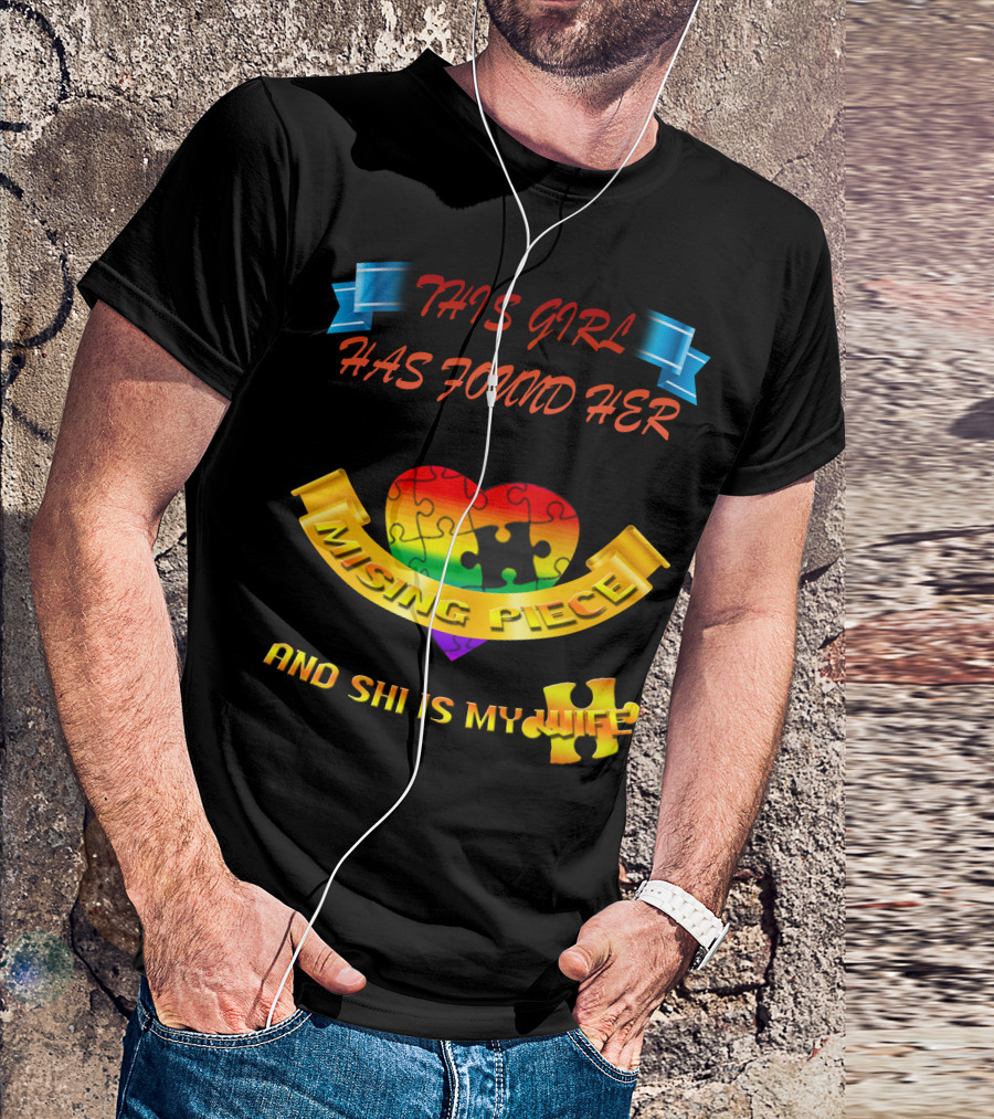 THIS GIRL HAS FOUND HER MISSING PIECE AND SHE IS MY WIFE T-Shirt