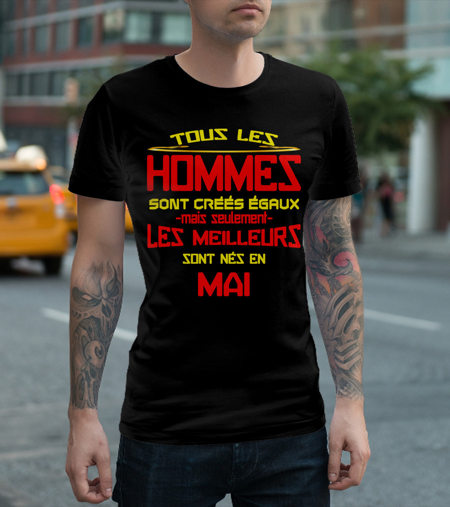 Tous Les Hommes Sont Créés Égaux Mais Seuls Les Meilleurs Sont Nés En Mai T-Shirt