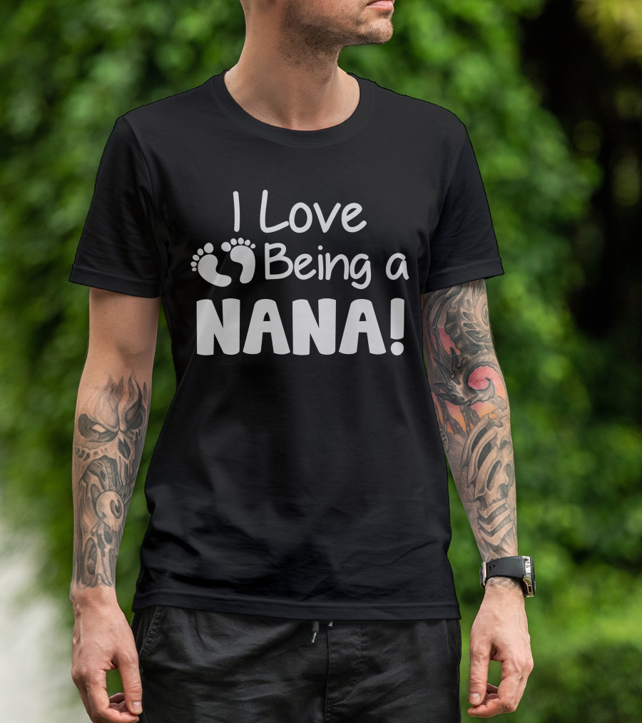 I Love Being A Nana Footprints T-Shirt