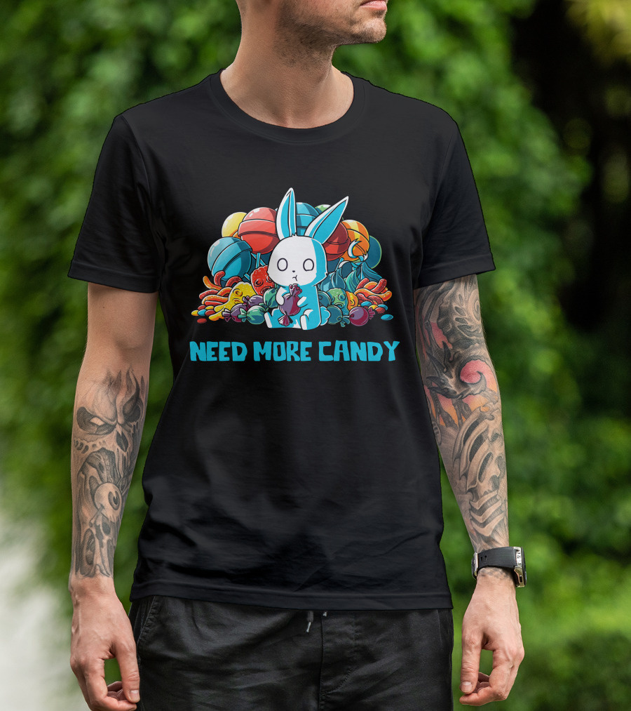 Need More Candy Cute Bunny Surrounded By Colorful Candies T-Shirt