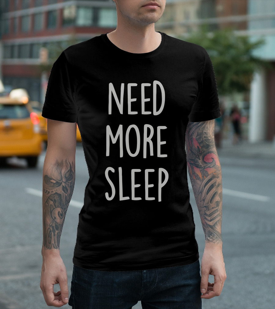 Need More Sleep Text T-Shirt