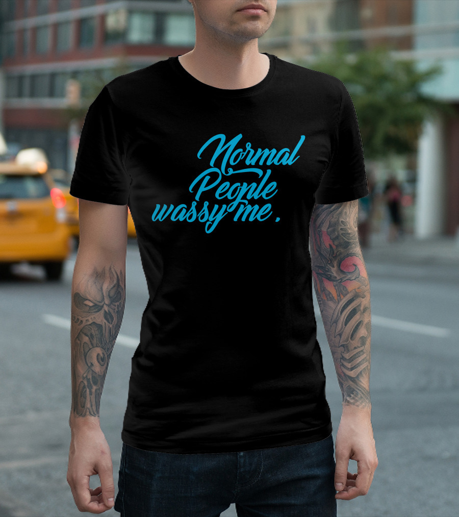 Normal People Wassy Me T-Shirt