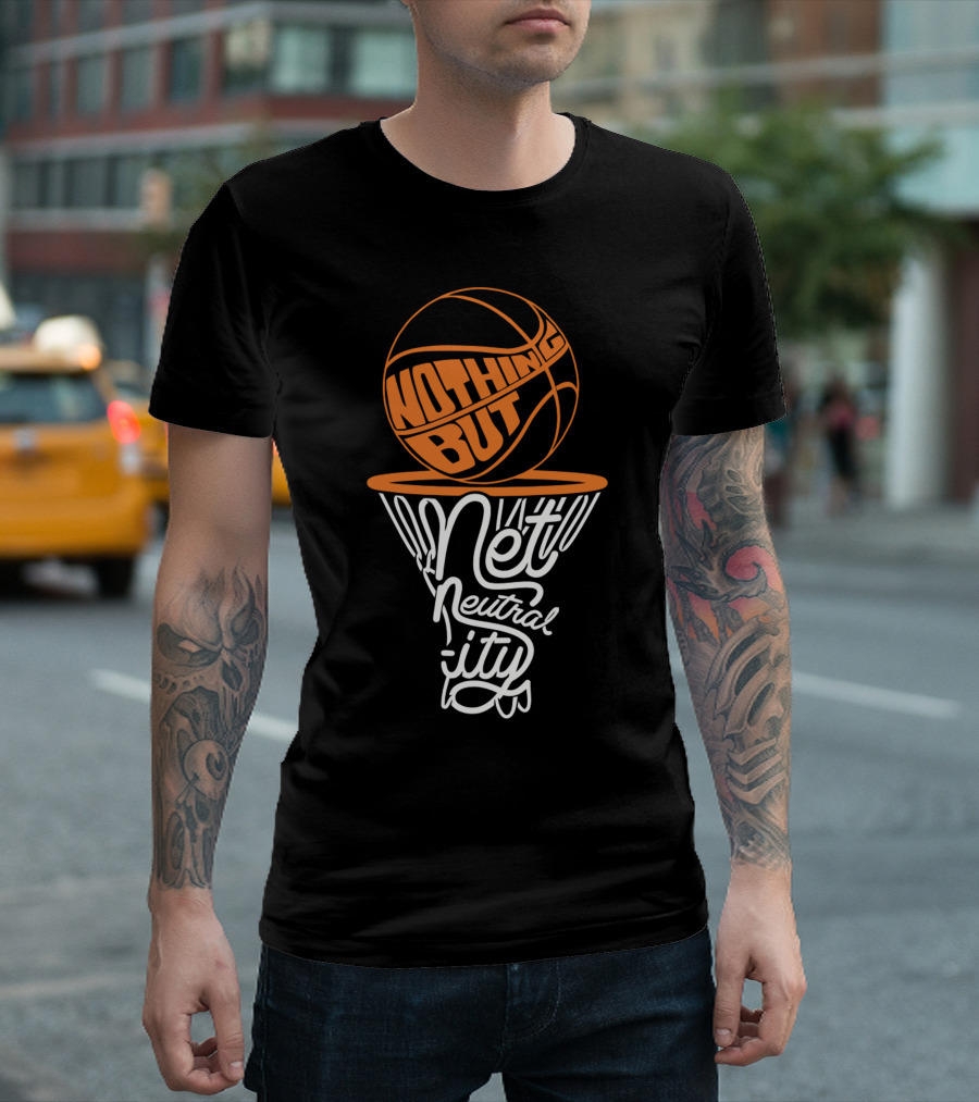 Nothing But Net Basketball Neutrality T-Shirt