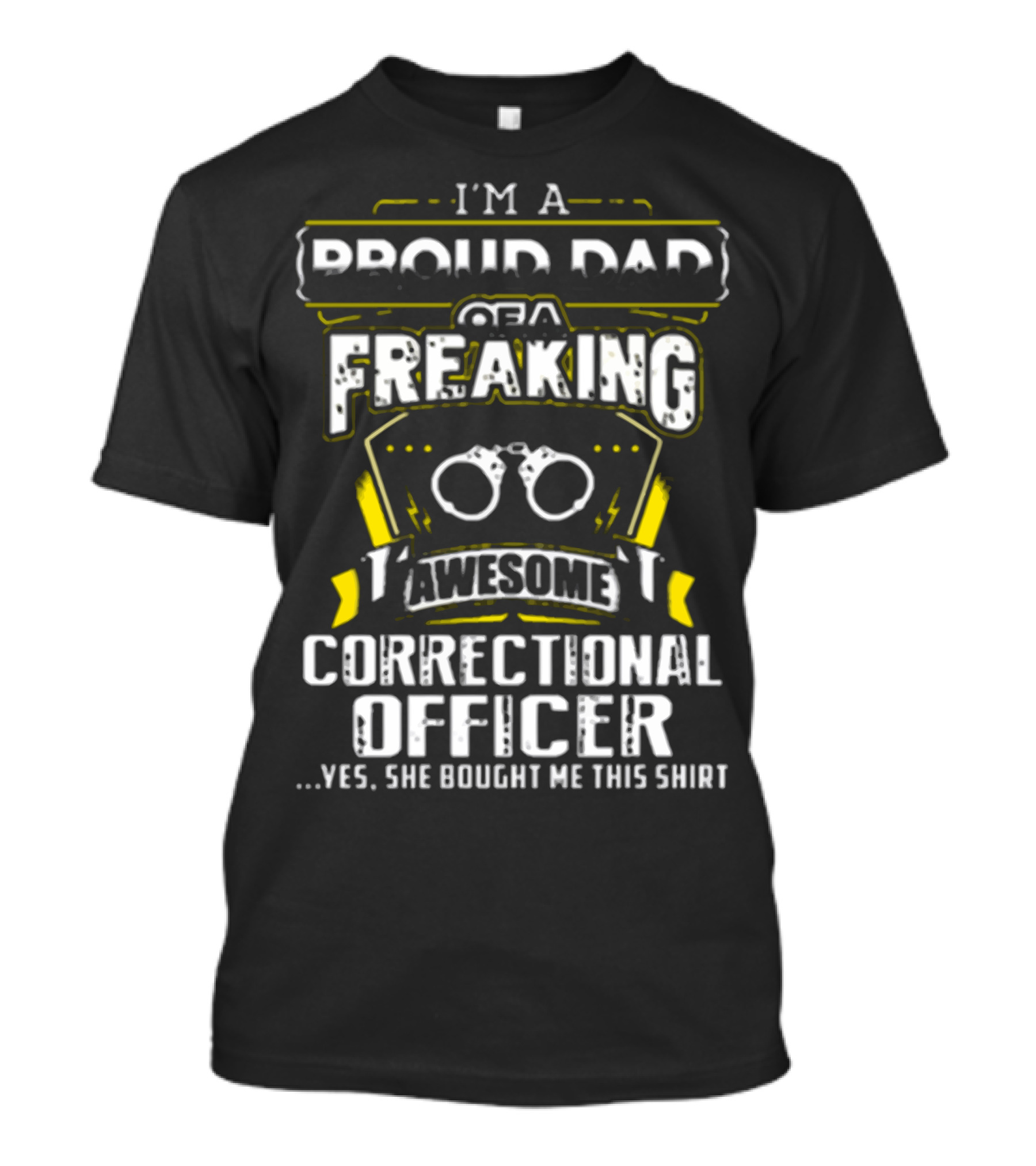 I'M A PROUD DAD OF A FREAKING AWESOME CORRECTIONAL OFFICER T-Shirt