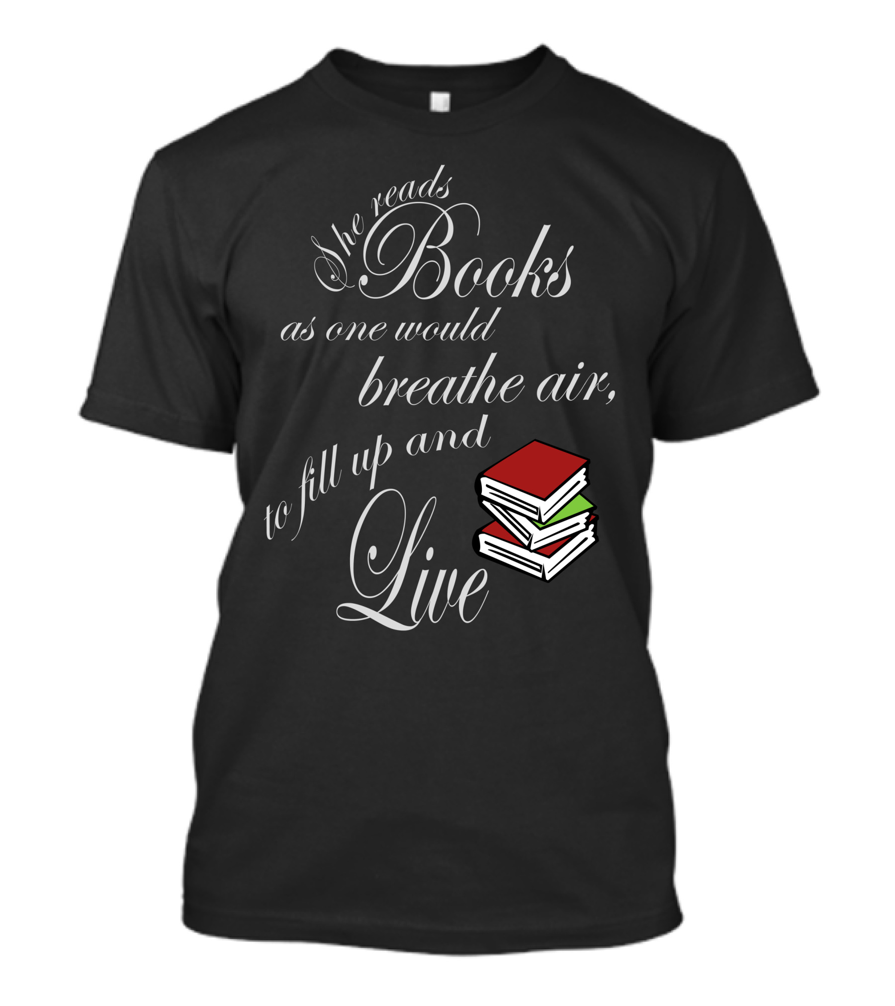 She Reads Books As One Would Breathe Air To Fill Up And Live Book Lover T-Shirt