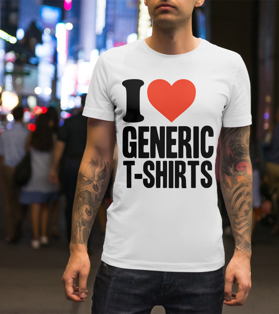 I Heart Generic T-Shirts T-Shirt