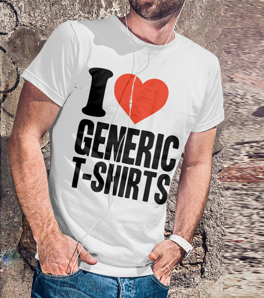 I Heart Generic T-Shirts T-Shirt