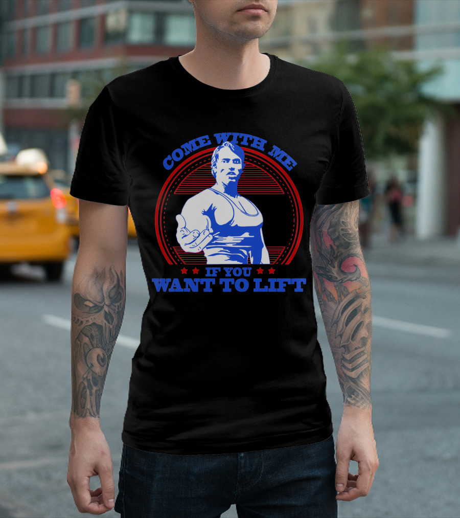 Come With Me If You Want To Lift Bodybuilding Hero T-Shirt