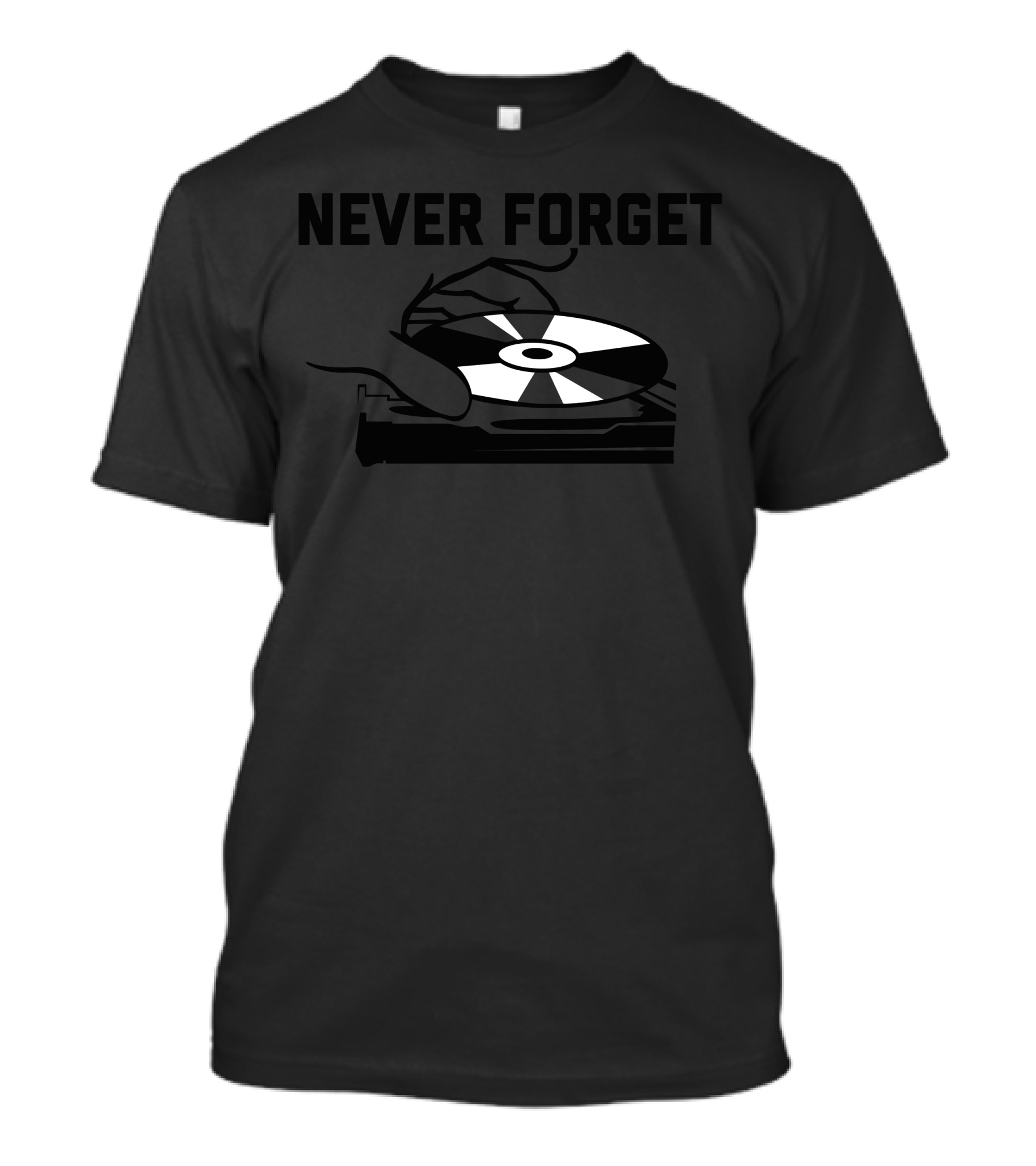 Never Forget Vinyl Record Turntable T-Shirt